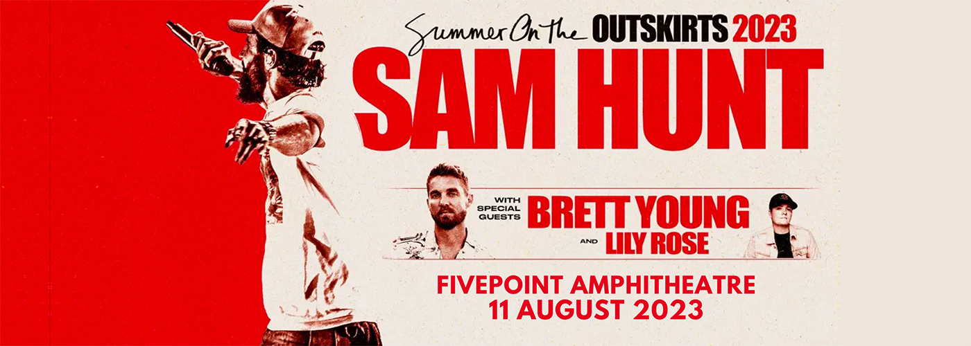 Sam Hunt, Brett Young & Lily Rose Tickets 11th August FivePoint